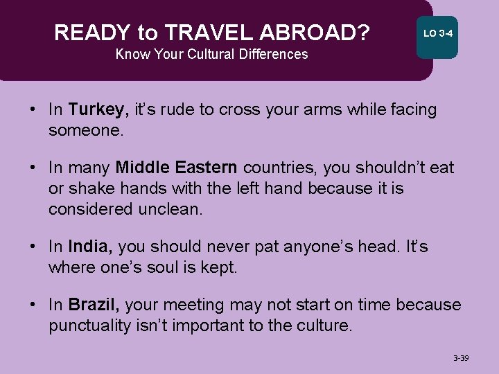 READY to TRAVEL ABROAD? LO 3 -4 Know Your Cultural Differences • In Turkey,