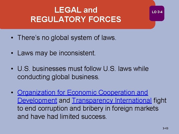 LEGAL and REGULATORY FORCES LO 3 -4 • There’s no global system of laws.