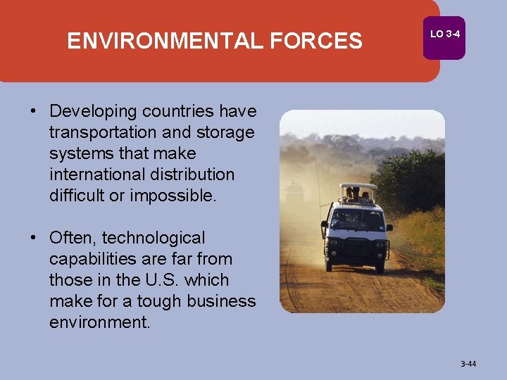ENVIRONMENTAL FORCES LO 3 -4 • Developing countries have transportation and storage systems that