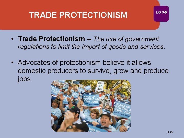 TRADE PROTECTIONISM LO 3 -5 • Trade Protectionism -- The use of government regulations