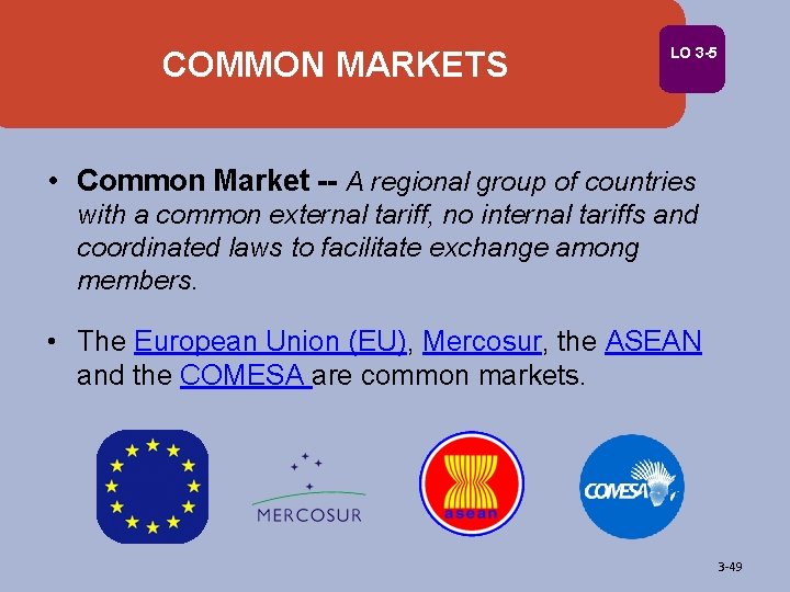 COMMON MARKETS LO 3 -5 • Common Market -- A regional group of countries