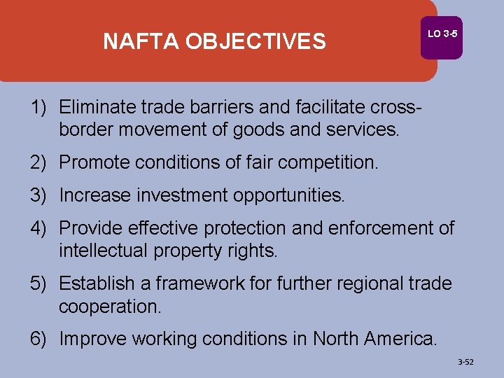 NAFTA OBJECTIVES LO 3 -5 1) Eliminate trade barriers and facilitate crossborder movement of