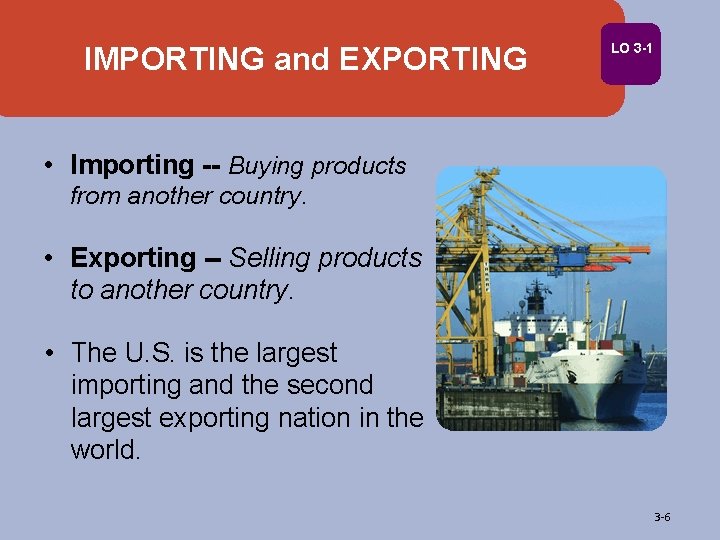 IMPORTING and EXPORTING LO 3 -1 • Importing -- Buying products from another country.