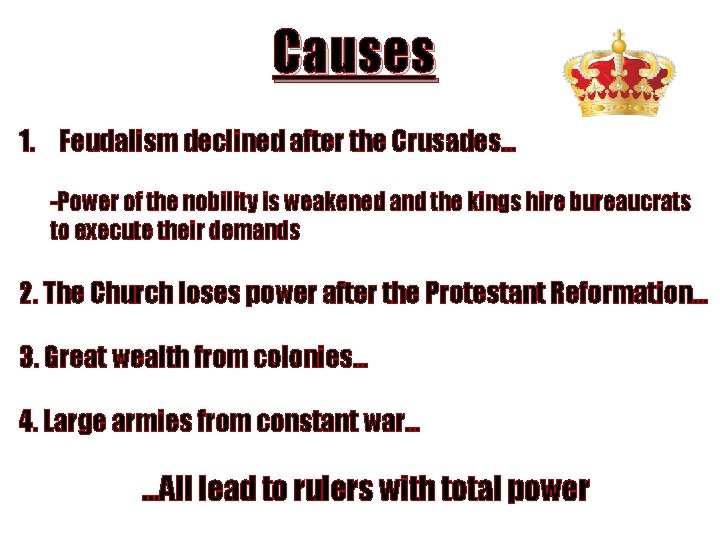 Causes 1. Feudalism declined after the Crusades… -Power of the nobility is weakened and
