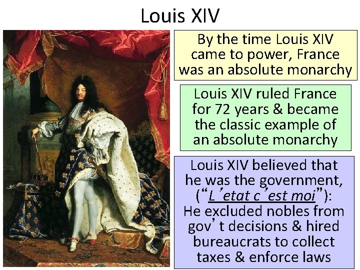 Louis XIV By the time Louis XIV came to power, France was an absolute