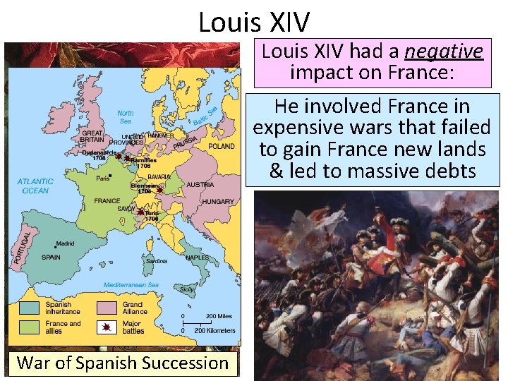 Louis XIV had a negative impact on France: He involved France in expensive wars