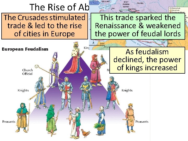 The Rise of Absolute Monarchs The Crusades stimulated trade & led to the rise