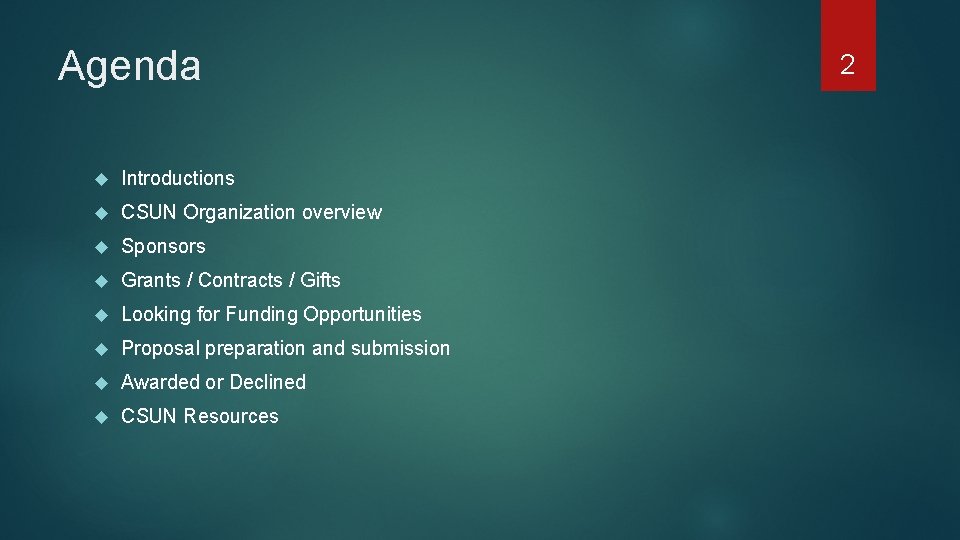 Agenda Introductions CSUN Organization overview Sponsors Grants / Contracts / Gifts Looking for Funding