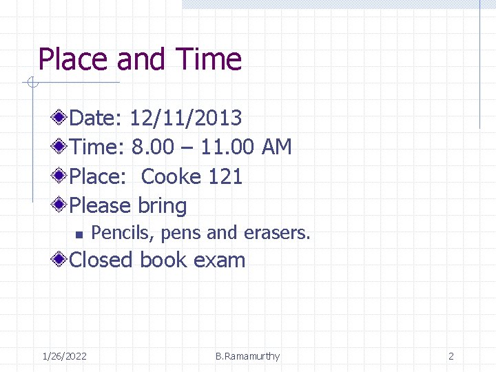 Place and Time Date: 12/11/2013 Time: 8. 00 – 11. 00 AM Place: Cooke