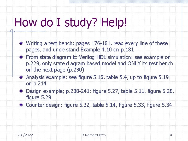 How do I study? Help! Writing a test bench: pages 176 -181, read every