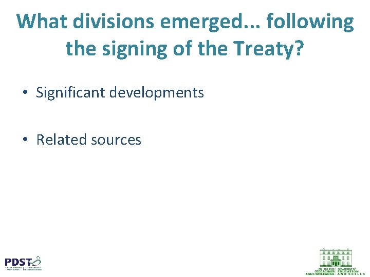 What divisions emerged. . . following the signing of the Treaty? • Significant developments