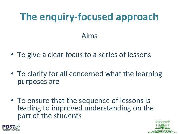 The enquiry-focused approach Aims • To give a clear focus to a series of