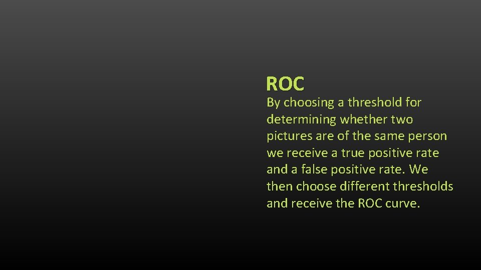 ROC By choosing a threshold for determining whether two pictures are of the same