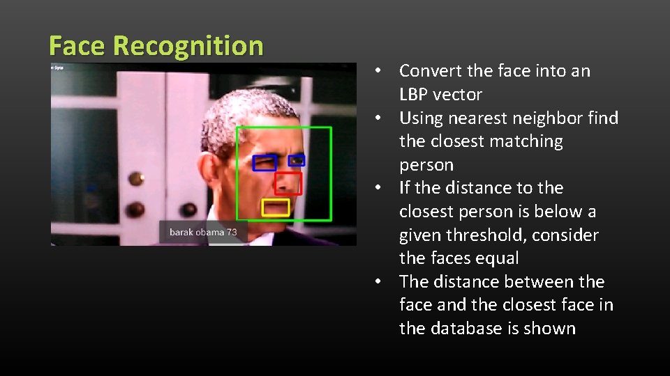 Face Recognition • Convert the face into an LBP vector • Using nearest neighbor