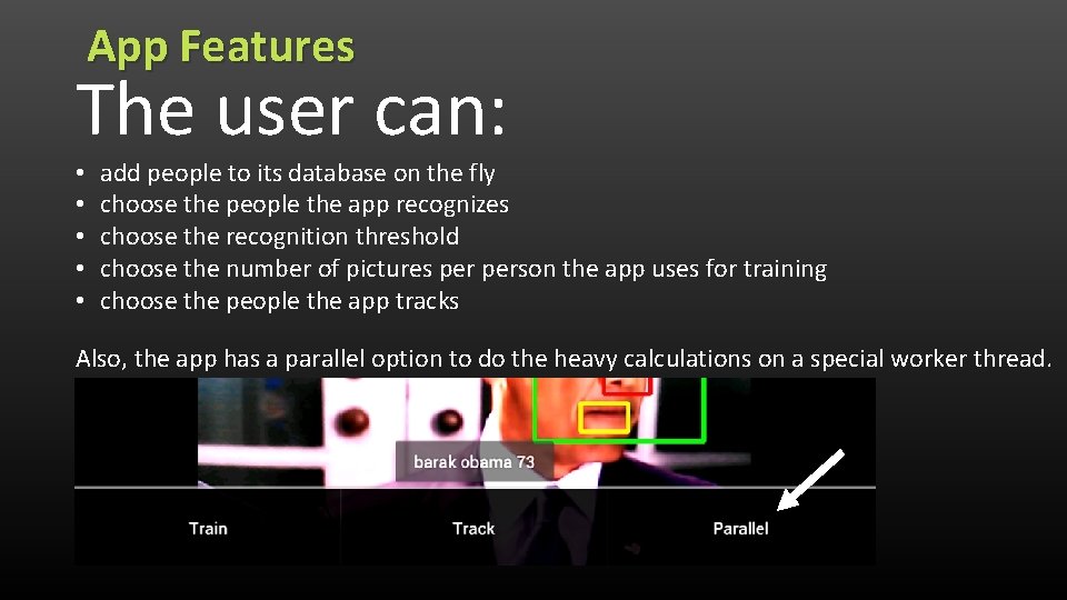App Features The user can: • • • add people to its database on