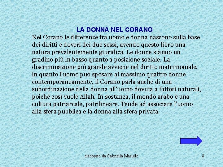 LA DONNA NEL CORANO Nel Corano le differenze tra uomo e donna nascono sulla