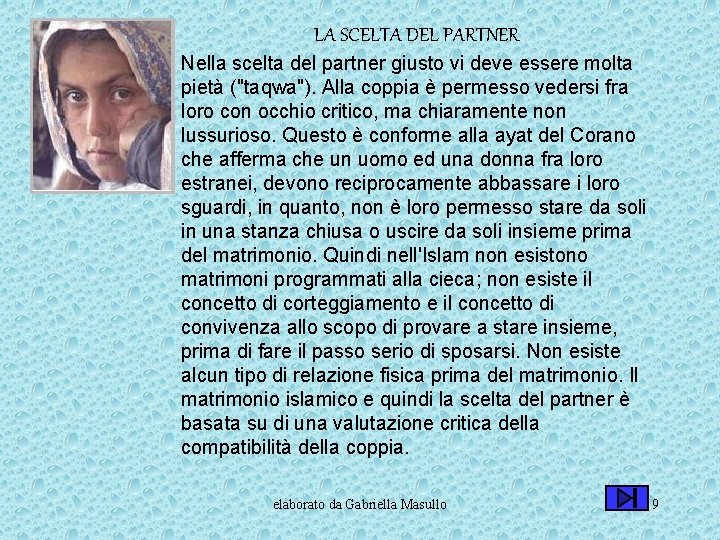 LA SCELTA DEL PARTNER Nella scelta del partner giusto vi deve essere molta pietà