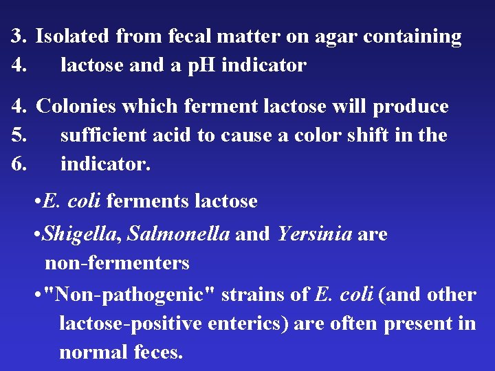 3. Isolated from fecal matter on agar containing 4. lactose and a p. H 3. Isolated from fecal matter on agar containing 4. lactose and a p. H