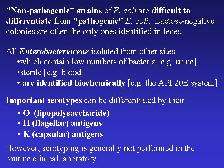 "Non-pathogenic" strains of E. coli are difficult to differentiate from "pathogenic" E. coli. Lactose-negative "Non-pathogenic" strains of E. coli are difficult to differentiate from "pathogenic" E. coli. Lactose-negative