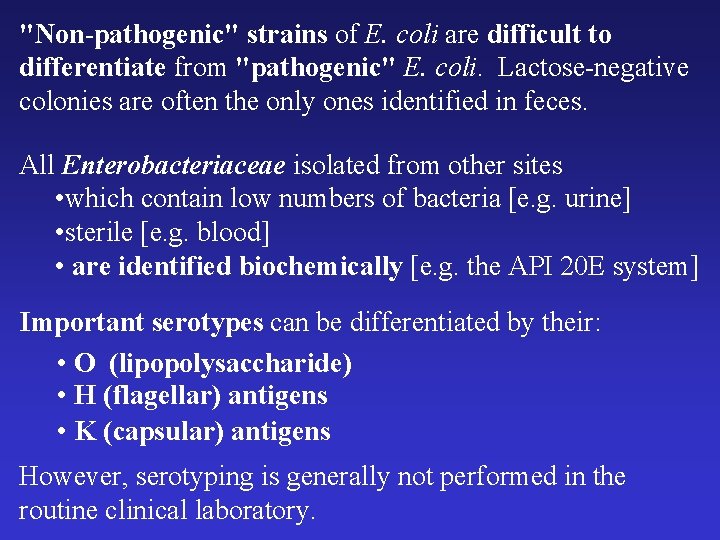 "Non-pathogenic" strains of E. coli are difficult to differentiate from "pathogenic" E. coli. Lactose-negative