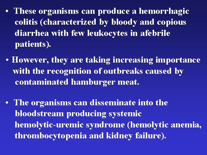 • These organisms can produce a hemorrhagic colitis (characterized by bloody and copious • These organisms can produce a hemorrhagic colitis (characterized by bloody and copious
