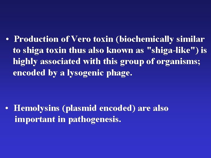 • Production of Vero toxin (biochemically similar to shiga toxin thus also known • Production of Vero toxin (biochemically similar to shiga toxin thus also known