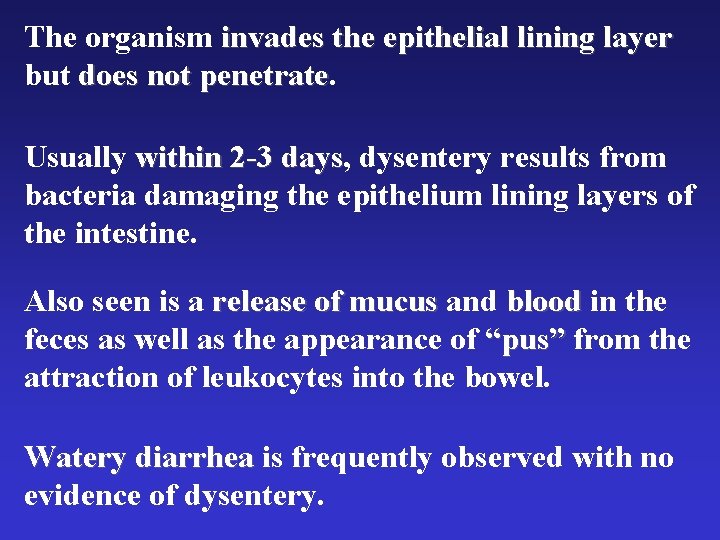 The organism invades the epithelial lining layer but does not penetrate Usually within 2 The organism invades the epithelial lining layer but does not penetrate Usually within 2