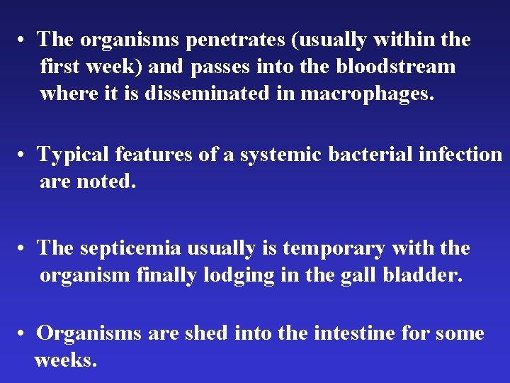  • The organisms penetrates (usually within the first week) and passes into the
