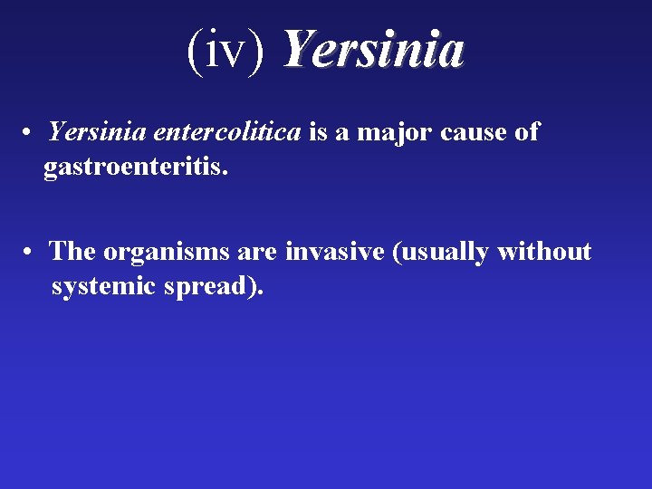 (iv) Yersinia • Yersinia entercolitica is a major cause of gastroenteritis. • The organisms (iv) Yersinia • Yersinia entercolitica is a major cause of gastroenteritis. • The organisms