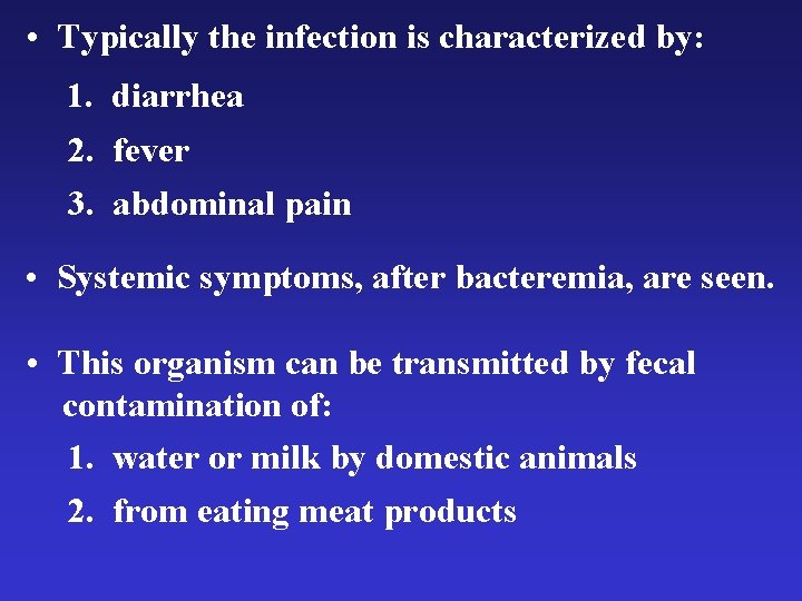  • Typically the infection is characterized by: 1. diarrhea 2. fever 3. abdominal
