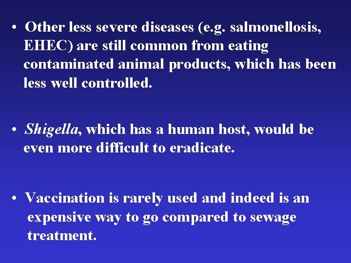  • Other less severe diseases (e. g. salmonellosis, EHEC) are still common from