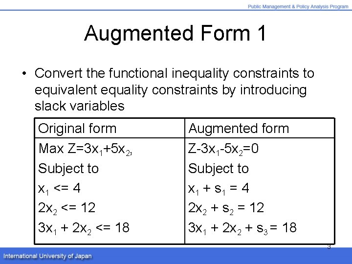 Augmented Form 1 • Convert the functional inequality constraints to equivalent equality constraints by