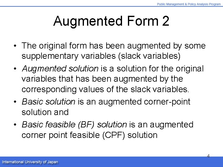 Augmented Form 2 • The original form has been augmented by some supplementary variables