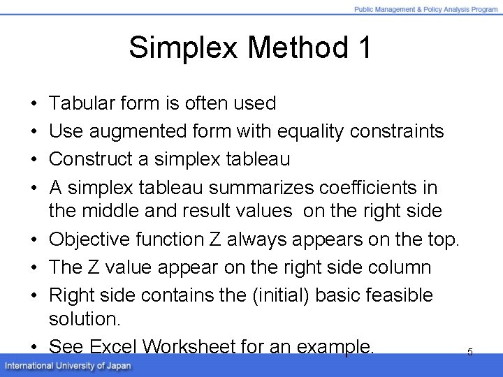 Simplex Method 1 • • Tabular form is often used Use augmented form with