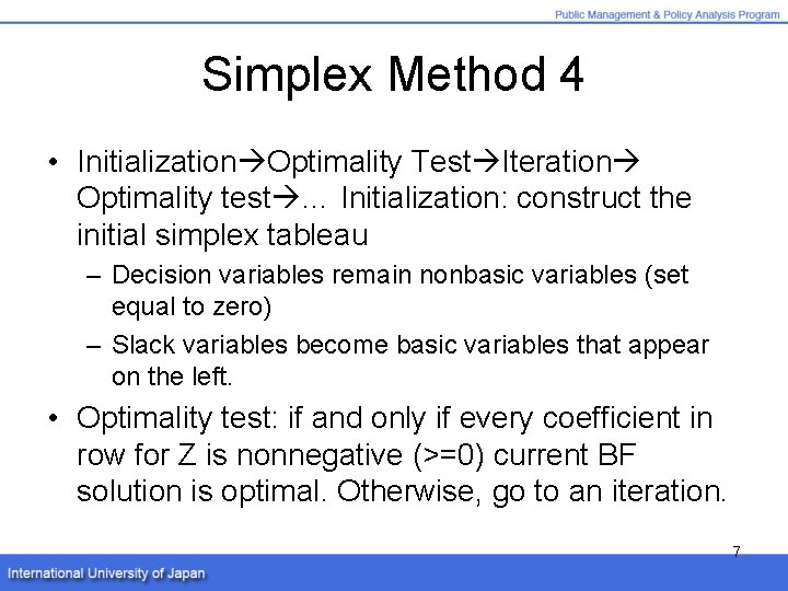 Simplex Method 4 • Initialization Optimality Test Iteration Optimality test … Initialization: construct the