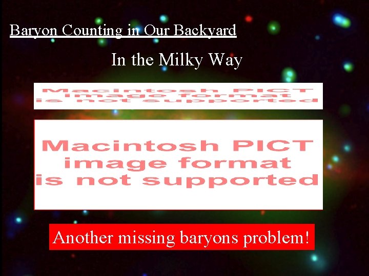 Baryon Counting in Our Backyard In the Milky Way Another missing baryons problem! 