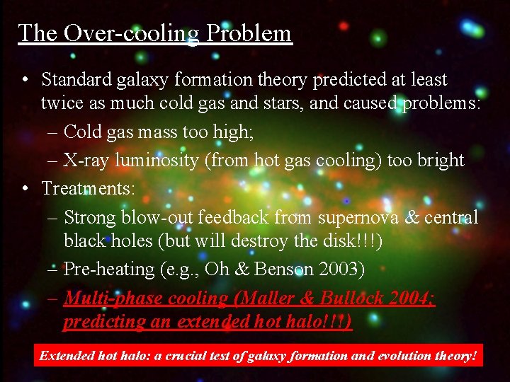The Over-cooling Problem • Standard galaxy formation theory predicted at least twice as much