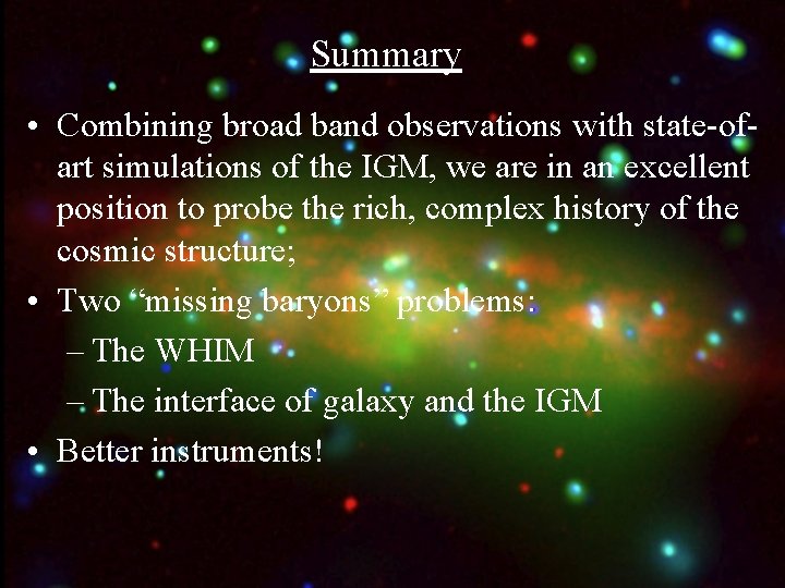 Summary • Combining broad band observations with state-ofart simulations of the IGM, we are