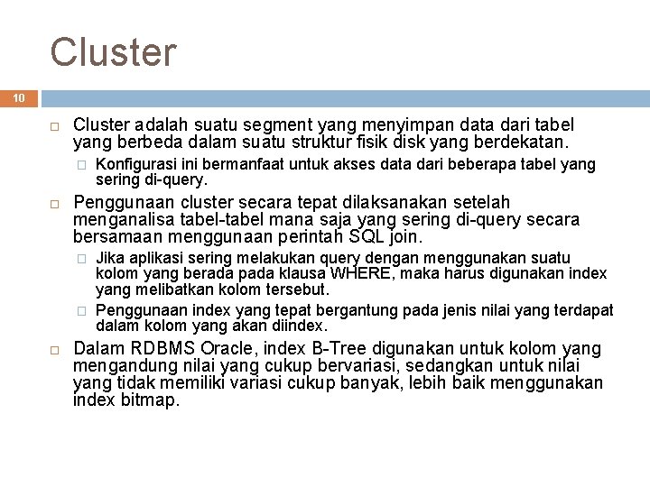 Cluster 10 Cluster adalah suatu segment yang menyimpan data dari tabel yang berbeda dalam