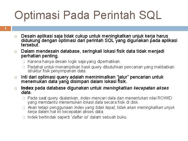 Optimasi Pada Perintah SQL 4 Desain aplikasi saja tidak cukup untuk meningkatkan unjuk kerja