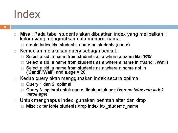 Index 6 Misal: Pada tabel students akan dibuatkan index yang melibatkan 1 kolom yang