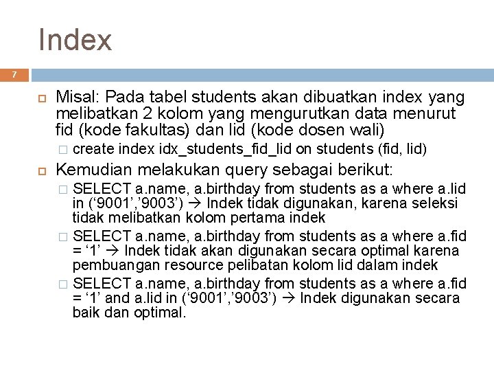 Index 7 Misal: Pada tabel students akan dibuatkan index yang melibatkan 2 kolom yang