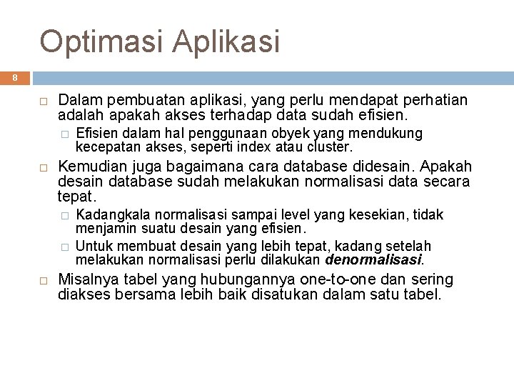 Optimasi Aplikasi 8 Dalam pembuatan aplikasi, yang perlu mendapat perhatian adalah apakah akses terhadap