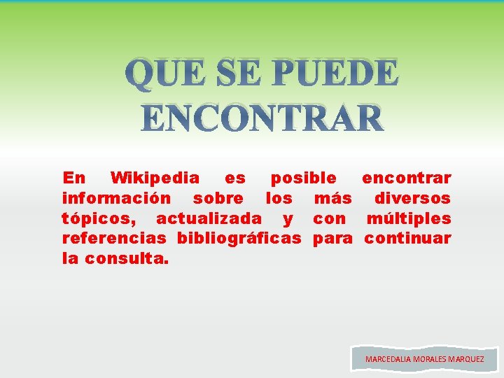 QUE SE PUEDE ENCONTRAR En Wikipedia es posible encontrar información sobre los más diversos