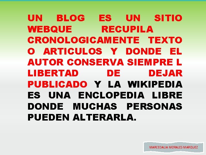 UN BLOG ES UN SITIO WEBQUE RECUPILA CRONOLOGICAMENTE TEXTO O ARTICULOS Y DONDE EL