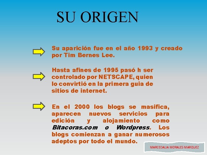 SU ORIGEN Su aparición fue en el año 1993 y creado por Tim Bernes