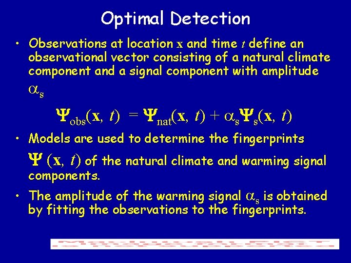 Optimal Detection • Observations at location x and time t define an observational vector