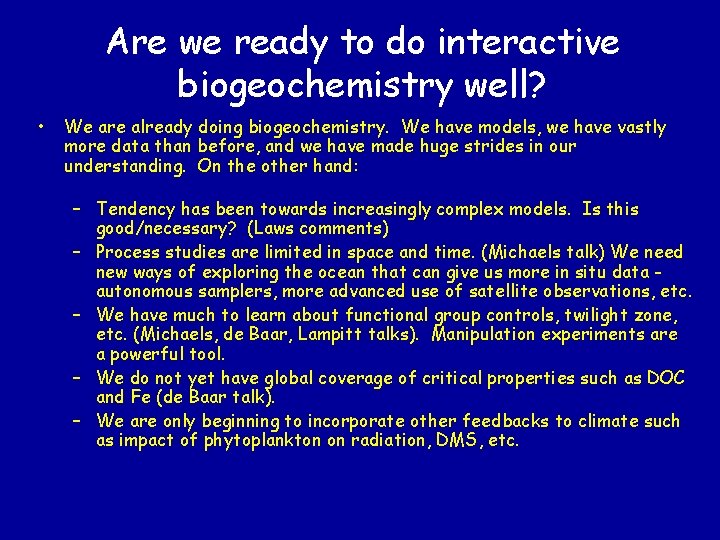 Are we ready to do interactive biogeochemistry well? • We are already doing biogeochemistry.