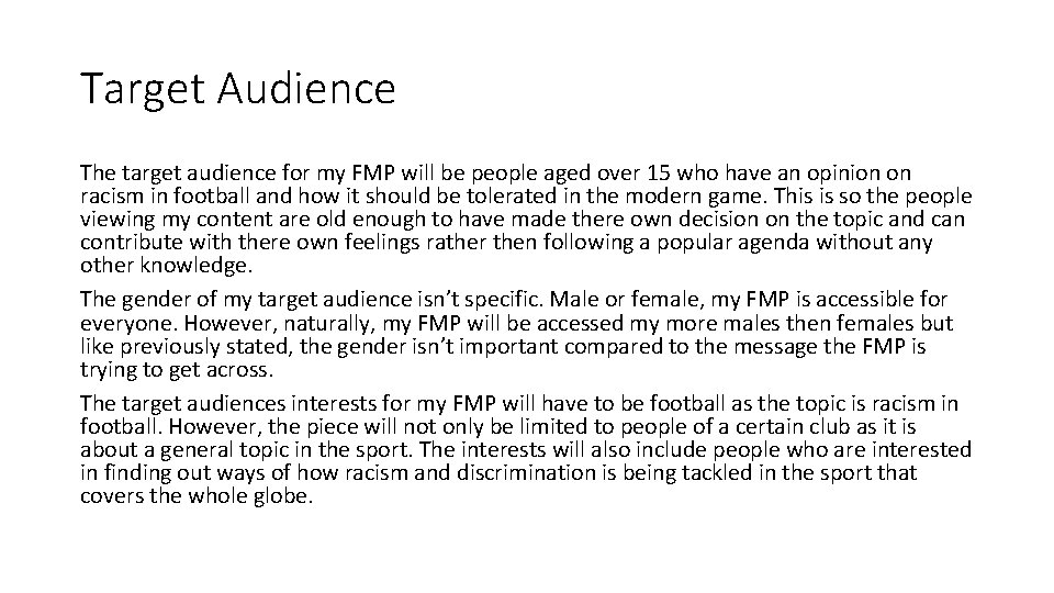 Target Audience The target audience for my FMP will be people aged over 15