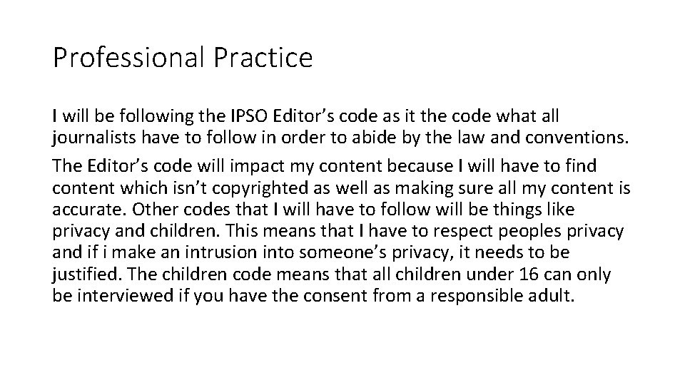 Professional Practice I will be following the IPSO Editor’s code as it the code